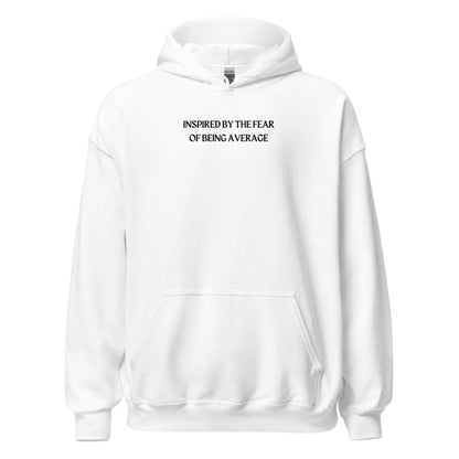 Inspired By The Fear Of Being Average Hoodie